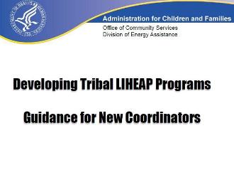 Developing Tribal LIHEAP Programs Guidance for New Coordinators